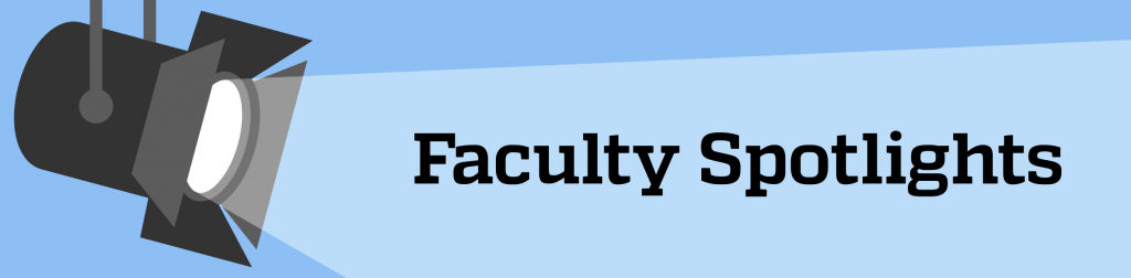 Faculty Spotlights